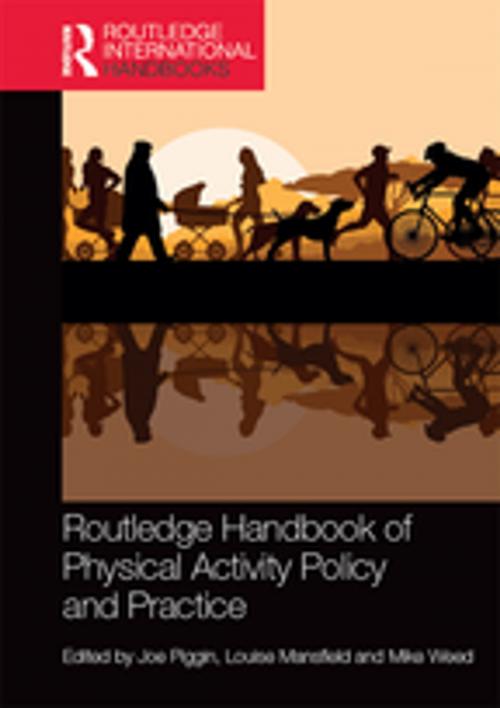 Cover of the book Routledge Handbook of Physical Activity Policy and Practice by , Taylor and Francis
