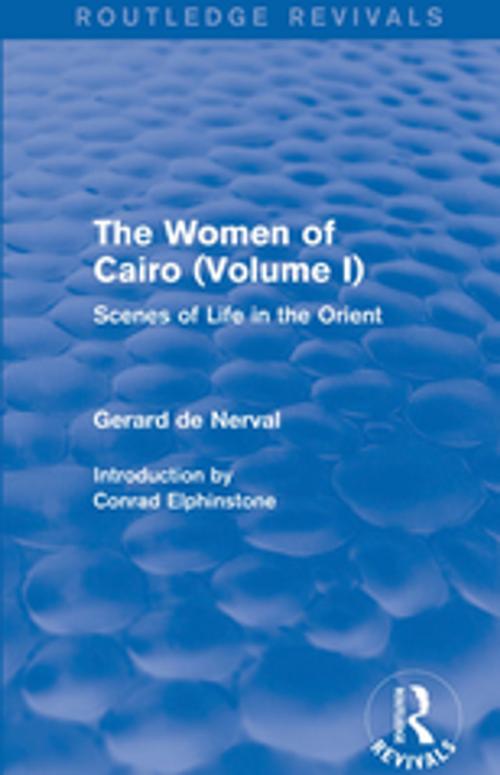 Cover of the book The Women of Cairo: Volume I (Routledge Revivals) by Gerard De Nerval, Taylor and Francis