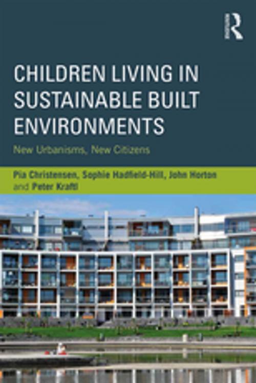 Cover of the book Children Living in Sustainable Built Environments by Pia Christensen, Sophie Hadfield-Hill, John Horton, Peter Kraftl, Taylor and Francis