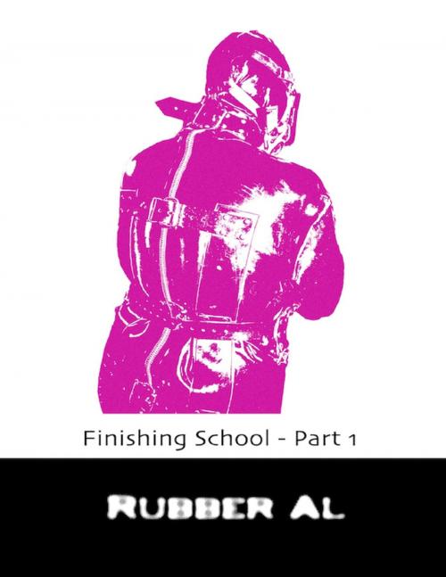 Cover of the book Finishing School - Part 1 by Rubber Al, Lulu.com