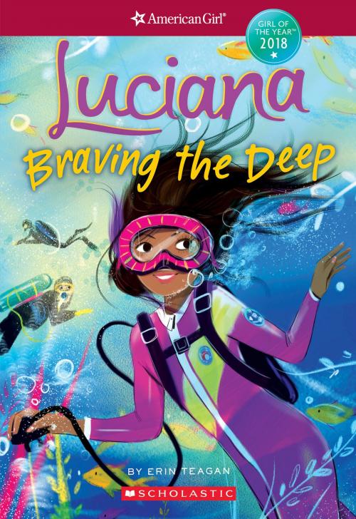 Cover of the book Luciana: Braving the Deep (American Girl: Girl of the Year 2018, Book 2) by Erin Teagan, Scholastic Inc.