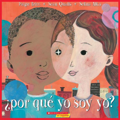 Cover of the book ¿Por qué yo soy yo? (Why Am I Me?) by Paige Britt, Scholastic Inc.