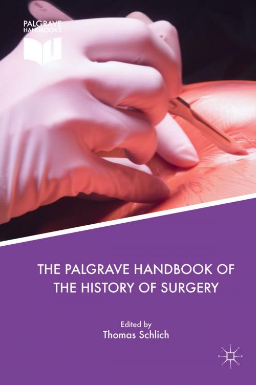 Cover of the book The Palgrave Handbook of the History of Surgery by , Palgrave Macmillan UK