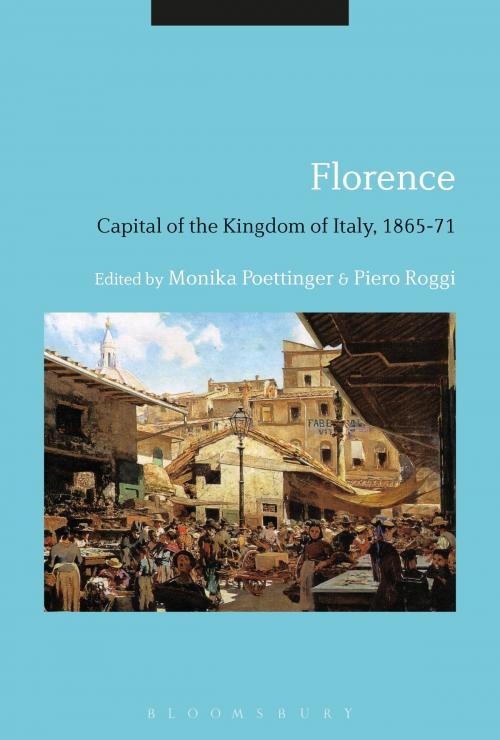 Cover of the book Florence: Capital of the Kingdom of Italy, 1865-71 by , Bloomsbury Publishing