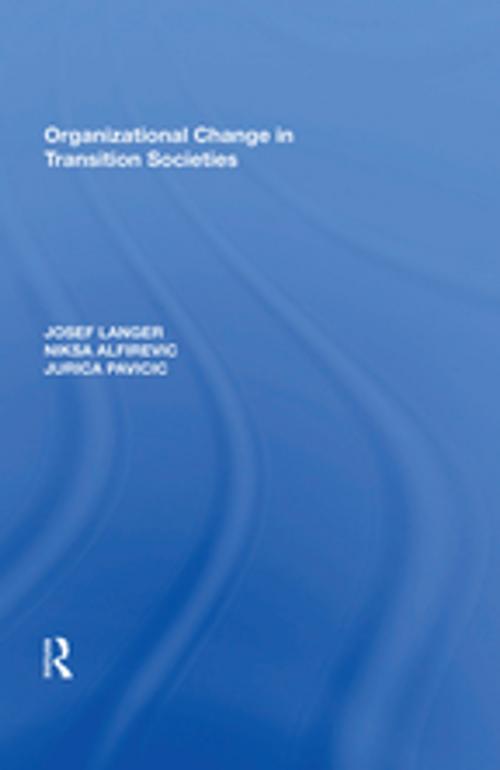 Cover of the book Organizational Change in Transition Societies by Josef Langer, Niksa Alfirevic, J Pavicic, Taylor and Francis