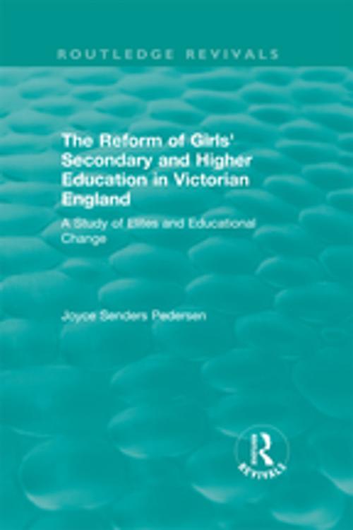 Cover of the book The Reform of Girls' Secondary and Higher Education in Victorian England by Joyce Senders Pedersen, Taylor and Francis