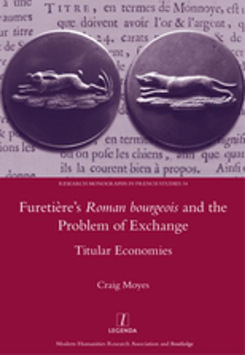 Cover of the book Furetiere's Roman Bourgeois and the Problem of Exchange: Titular Economies by Craig Moyes, Taylor and Francis