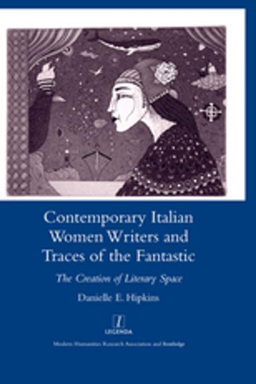 Cover of the book Contemporary Italian Women Writers and Traces of the Fantastic by Danielle Hipkins, Taylor and Francis
