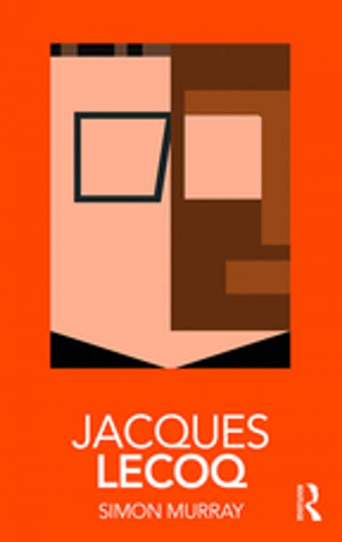 Cover of the book Jacques Lecoq by Simon Murray, Taylor and Francis