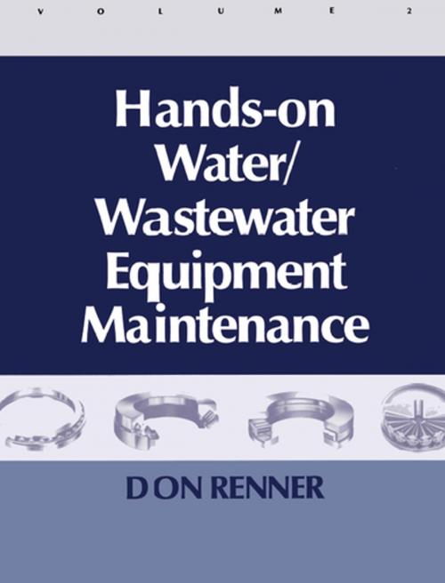 Cover of the book Hands On Water and Wastewater Equipment Maintenance, Volume II by Barbara Renner, CRC Press