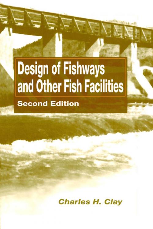 Cover of the book Design of Fishways and Other Fish Facilities by Charles H. Clay, CRC Press