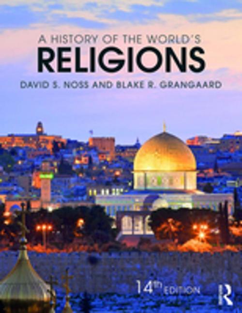 Cover of the book A History of the World's Religions by David S. Noss, Blake R. Grangaard, Taylor and Francis