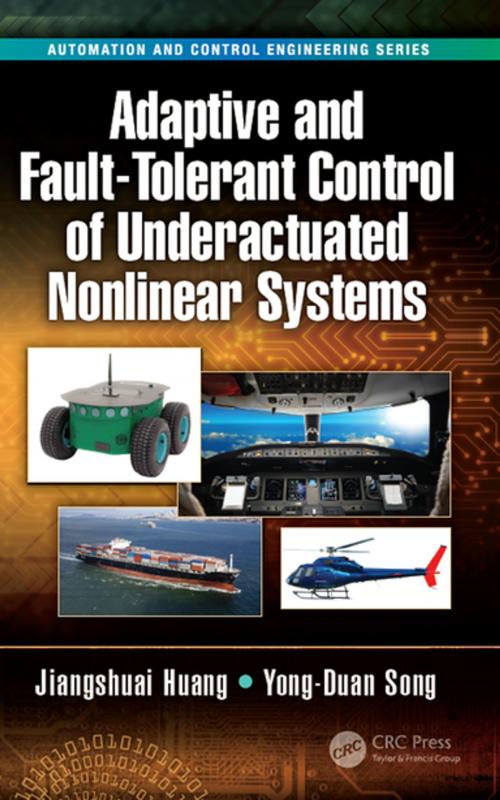 Cover of the book Adaptive and Fault-Tolerant Control of Underactuated Nonlinear Systems by Jiangshuai Huang, Yong-Duan Song, CRC Press