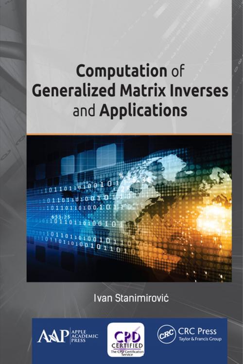 Cover of the book Computation of Generalized Matrix Inverses and Applications by Ivan Stanimirović, Apple Academic Press