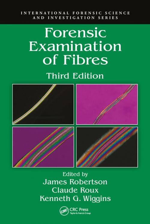Cover of the book Forensic Examination of Fibres by James Robertson, Claude Roux, Kenneth G. Wiggins, Taylor and Francis