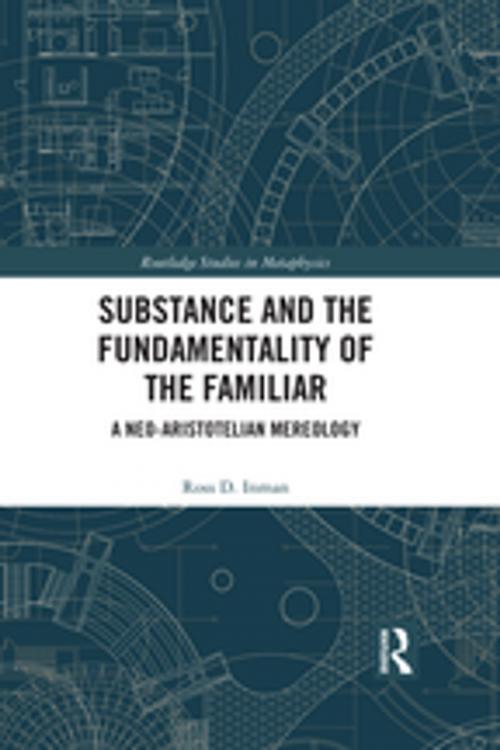 Cover of the book Substance and the Fundamentality of the Familiar by Ross D. Inman, Taylor and Francis