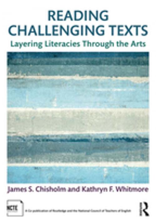 Cover of the book Reading Challenging Texts by James S. Chisholm, Kathryn F. Whitmore, Taylor and Francis
