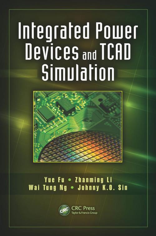 Cover of the book Integrated Power Devices and TCAD Simulation by Yue Fu, Zhanming Li, Wai Tung Ng, Johnny K.O. Sin, CRC Press
