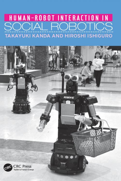 Cover of the book Human-Robot Interaction in Social Robotics by Takayuki Kanda, Hiroshi Ishiguro, CRC Press