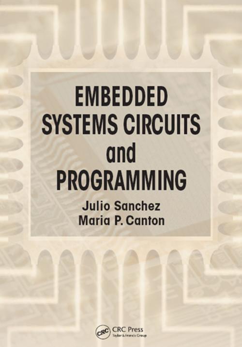 Cover of the book Embedded Systems Circuits and Programming by Julio Sanchez, Maria P. Canton, CRC Press