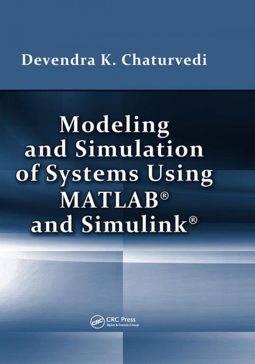Cover of the book Modeling and Simulation of Systems Using MATLAB and Simulink by Devendra K. Chaturvedi, CRC Press