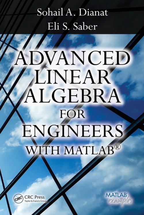 Cover of the book Advanced Linear Algebra for Engineers with MATLAB by Sohail A. Dianat, Eli Saber, CRC Press