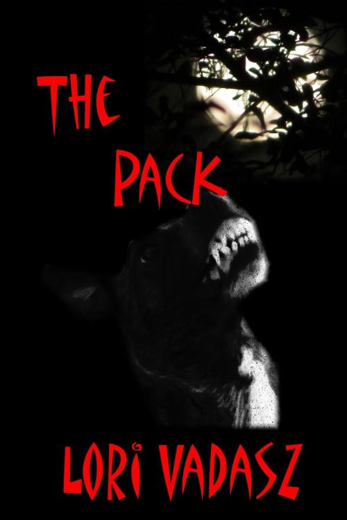 Cover of the book The Pack by Lori Vadasz, Lori Vadasz