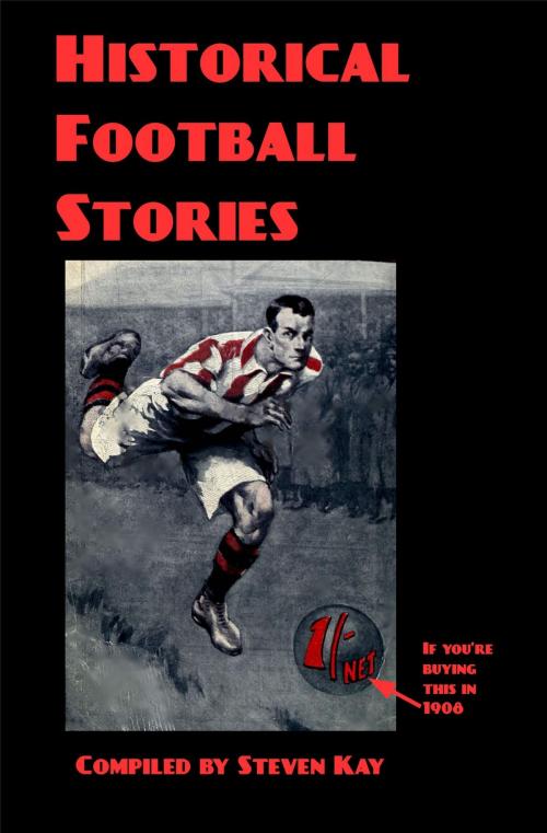 Cover of the book Historical Football Stories by Steven Kay, Steven Kay