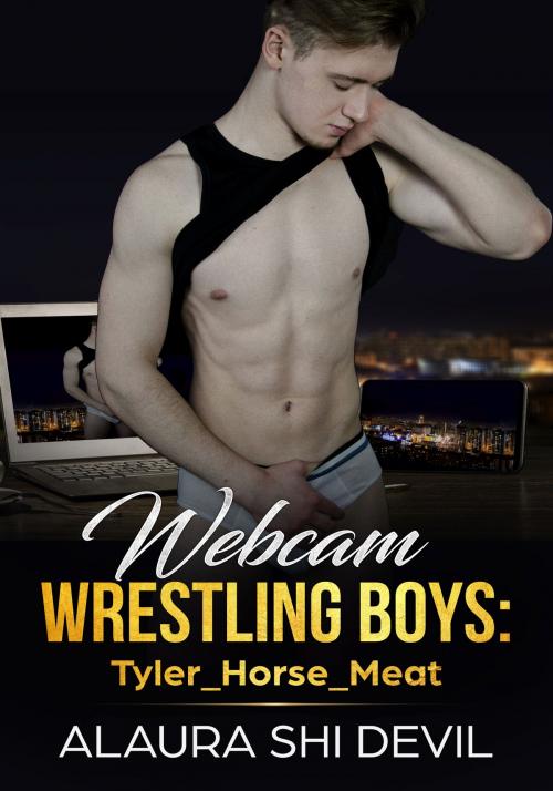 Cover of the book Webcam Wrestling Boys: Tyler_Horse_Meat by Alaura Shi Devil, Alaura Shi Devil