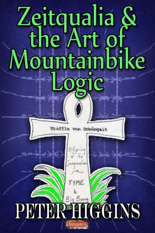 Cover of the book Zeitqualia & the Art of Mountainbike Logic by Peter Higgins, Peter Higgins