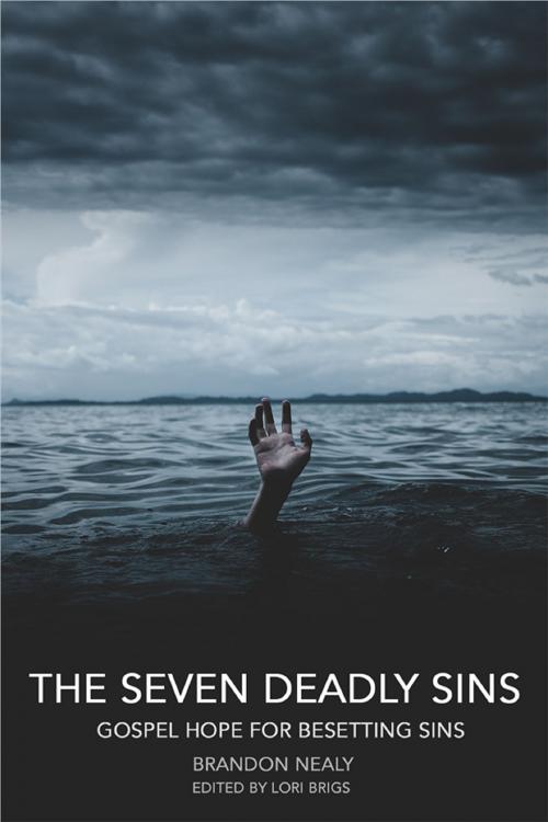 Cover of the book The Seven Deadly Sins by Brandon Nealy, Lori Briggs, Lori Briggs