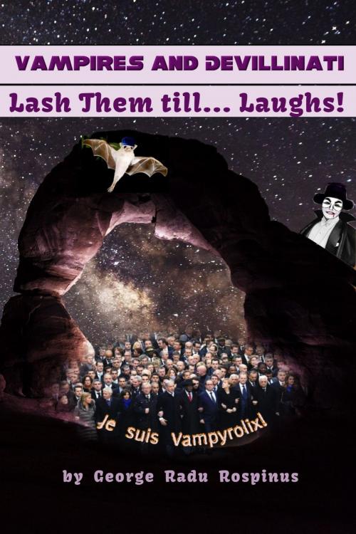 Cover of the book Vampires and Devillinati: Lash Them till...Laughs! by George Radu Rospinus, George Radu Rospinus