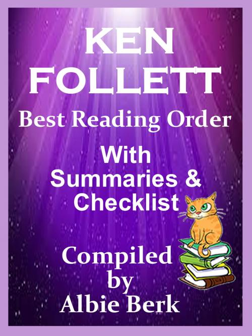 Cover of the book Ken Follett: Best Reading Order - with Summaries & Checklist by Albie Berk, Albie Berk