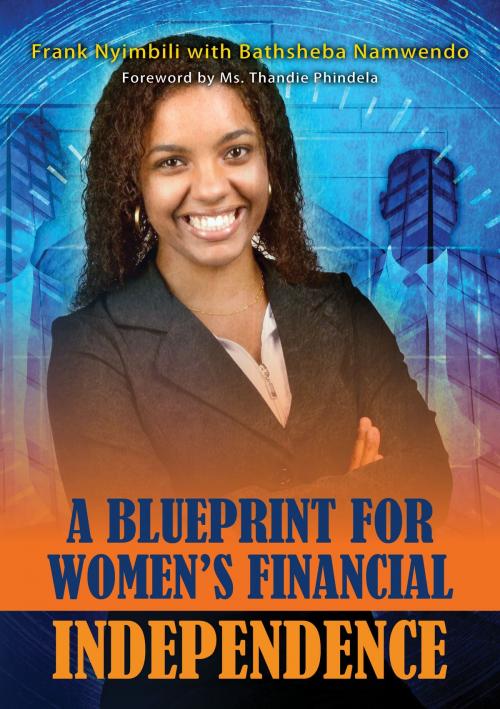 Cover of the book A Blueprint For Women’s Financial Independence by Frank Nyimbili, Frank Nyimbili