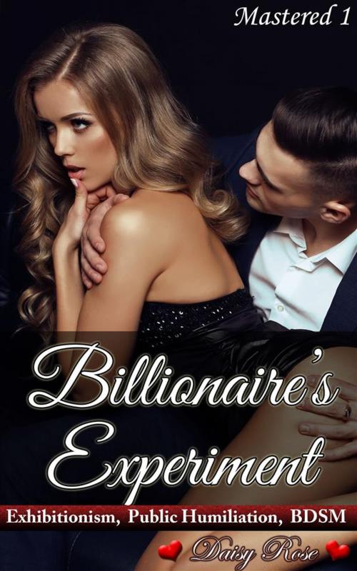 Cover of the book Billionaire's Experiment by Daisy Rose, Boruma Publishing