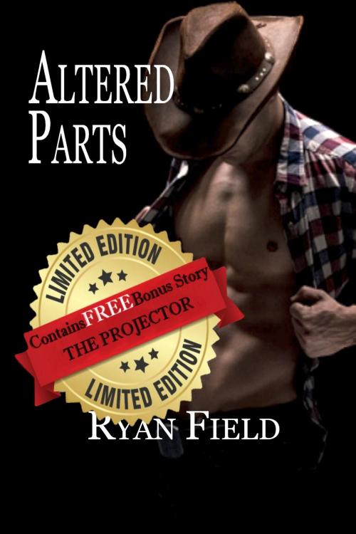 Cover of the book Altered Parts: Limited Edition, Includes Bonus Story: The Projector by Ryan Field, Ryan Field
