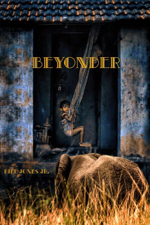Cover of the book Beyonder by Bill Jones, Jr., Bill Jones, Jr.