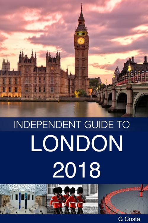 Cover of the book The Independent Guide to London 2018 by G Costa, Independent Guidebooks