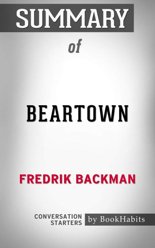 Cover of the book Summary of Beartown by Fredrik Backman | Conversation Starters by Book Habits, Cb