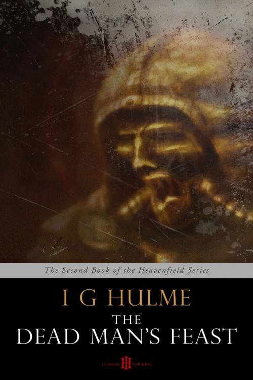 Cover of the book The Dead Man's Feast by I G Hulme, I G Hulme
