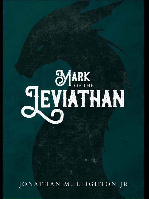 Cover of the book Mark of the Leviathan by Jonathan M. Leighton Jr, Jonathan M. Leighton, Jr