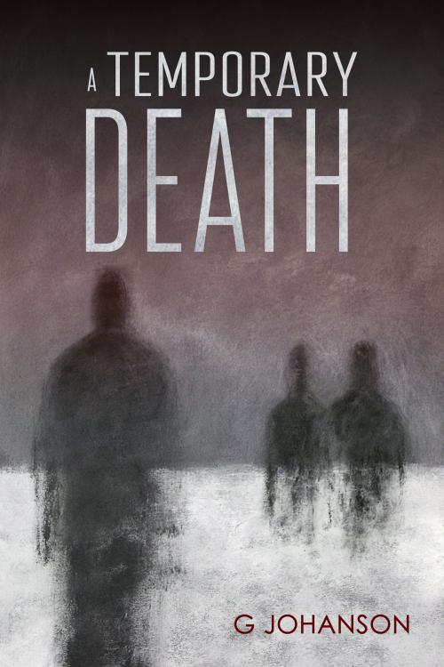 Cover of the book A Temporary Death by G Johanson, G Johanson