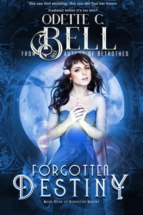 Cover of the book Forgotten Destiny Book Four by Odette C. Bell, Odette C. Bell