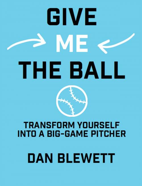 Cover of the book Give Me The Ball by Dan Blewett, Dan Blewett
