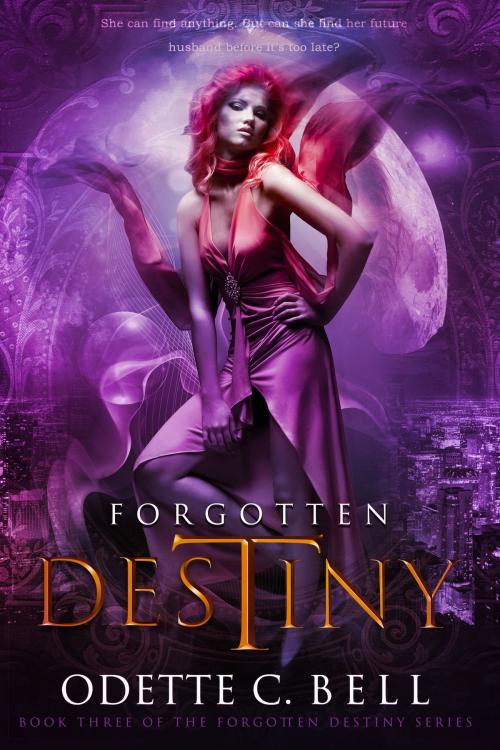 Cover of the book Forgotten Destiny Book Three by Odette C. Bell, Odette C. Bell