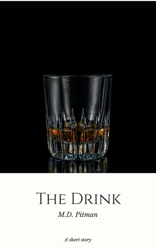 Cover of the book The Drink by M.D. Pitman, M.D. Pitman