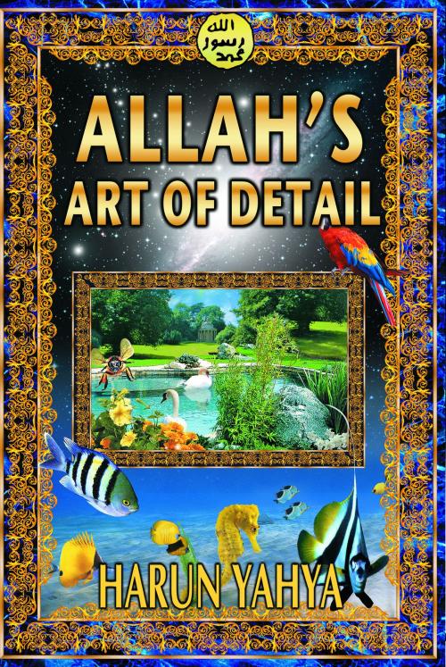 Cover of the book Allah's Art of Detail by Harun Yahya, Global Publishing