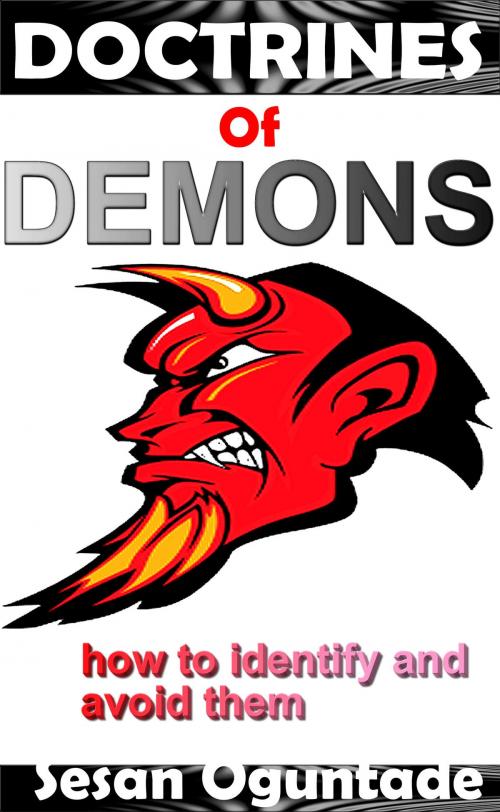 Cover of the book Doctrines of Demons: How To Identify And Avoid Them by Sesan Oguntade, Sesan Oguntade