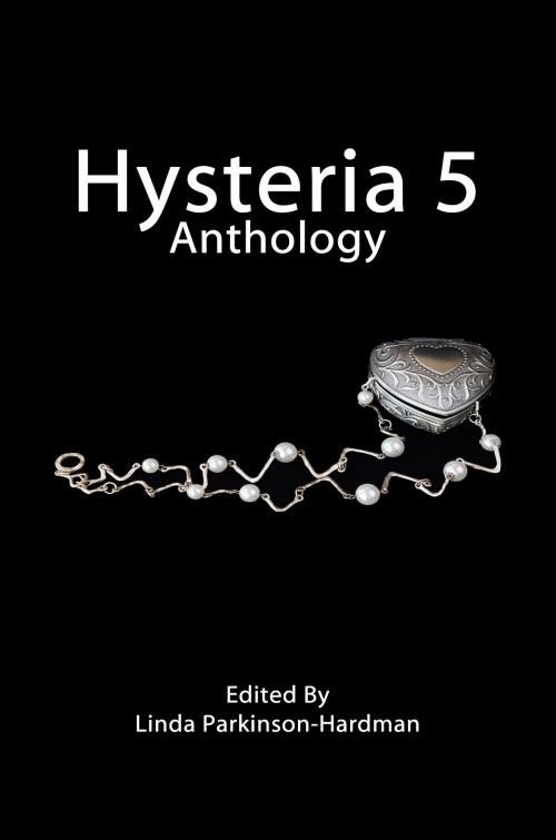 Cover of the book Hysteria 5 by Linda Parkinson-Hardman, Linda Parkinson-Hardman