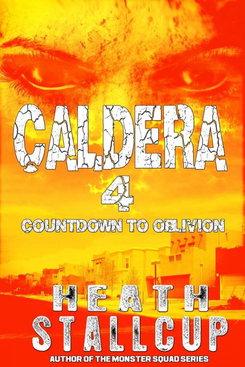 Cover of the book Caldera Book 4: Countdown To Oblivion by Heath Stallcup, DevilDogPress